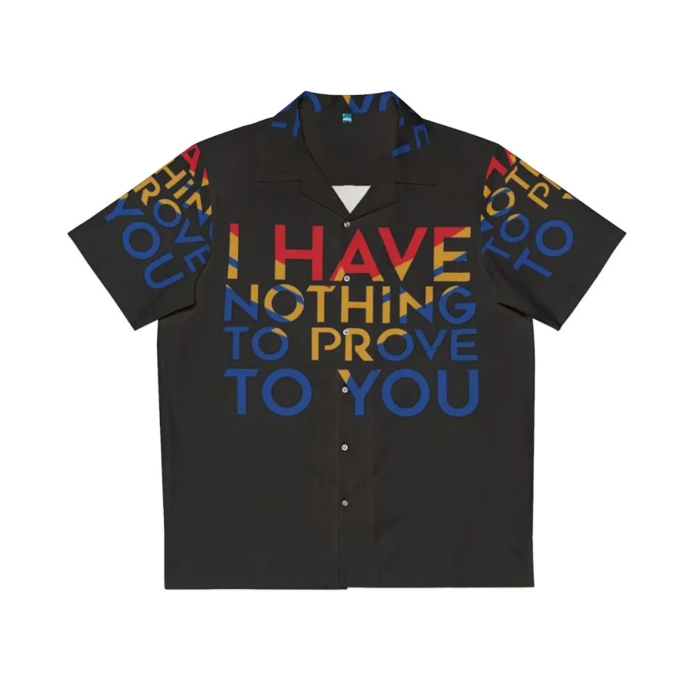 "I Have Nothing To Prove To You" Superhero Hawaiian Shirt